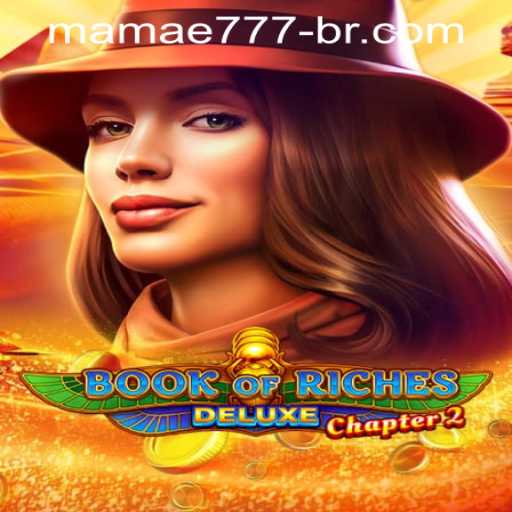 Exploring Book of Riches Deluxe Chapter 2 and the Rise of mamae777 PH Login